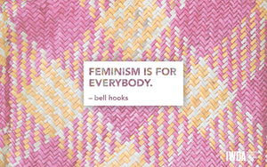 feminism is for everybody